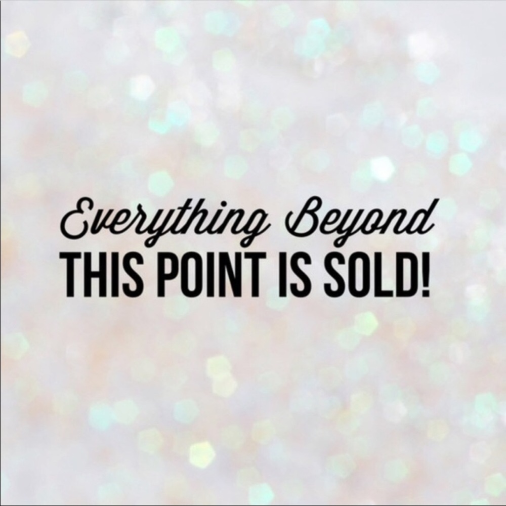 Everything beyond here is sold 😊